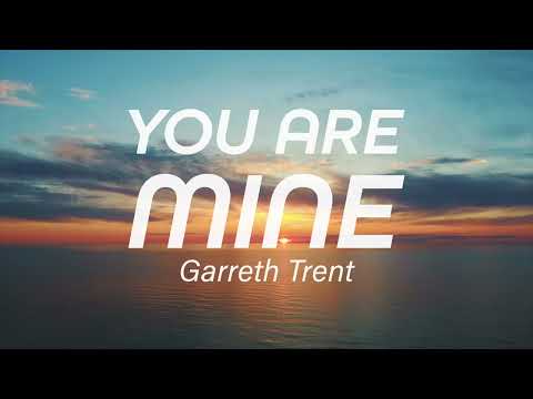 You Are Mine - Garreth Trent