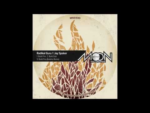 Radikal Guru ft Jay Spaker - Build Fire