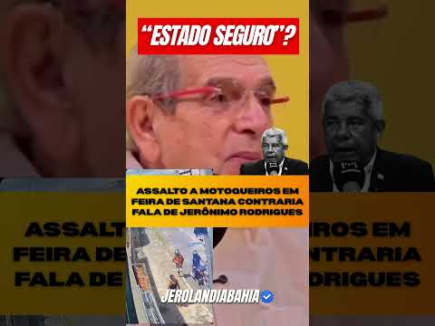 🚨 Violência na Bahia: Assalto em Feira de Santana contradiz discurso de Jerônimo Rodrigues