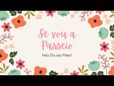 Se Vou a Passeio - Hino Primária ( Para as Mães)