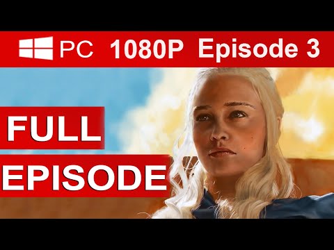 Game Of Thrones Episode 3 Gameplay Walkthrough Part 1 Full Episode [1080p HD]