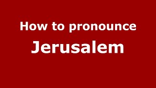 How to pronounce Jerusalem