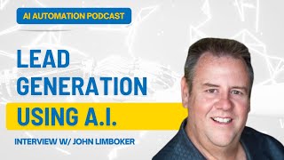 Lead Acquisition Using AI w/John Limbocker