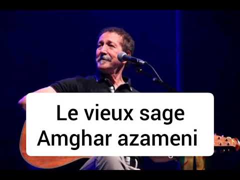 Ait mengullet ( Amghar azameni) traduction français _ le vieux sage _