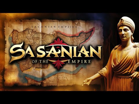 Sasanian Empire: The Rise and Fall of Ancient Civilization