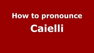 How to pronounce Caielli