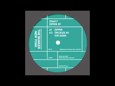 Zemi17 - "Zipper" (The Bunker New York 017)