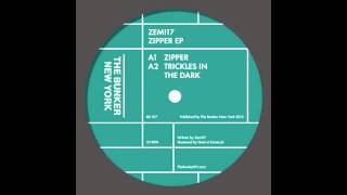 Zemi17 - "Zipper" (The Bunker New York 017)