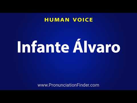 How To Pronounce Infante Alvaro