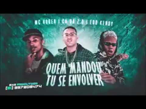 EOO KENDY - MC CH DA Z.O - MC ROGER - QUEM MANDOU TU SE ENVOLVER (REMIX BREGA FUNK)