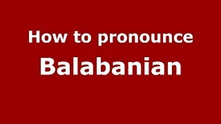 How to pronounce Balabanian