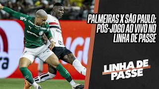 PALMEIRAS X SÃO PAULO: PÓS-JOGO AO VIVO DIRETO NO LINHA DE PASSE