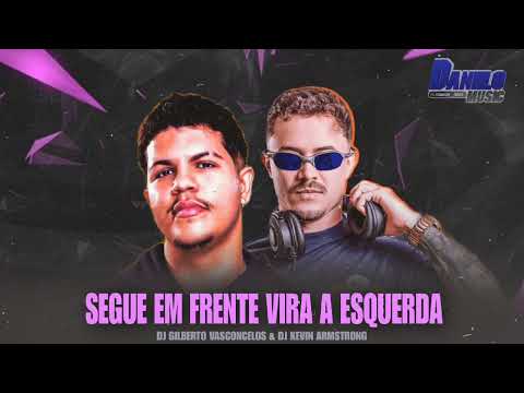 SEGUE EM FRENTE VIRA A ESQUERDA - ARROCHADEIRA - GILBERTO VASCONCELOS & DJ KEVIN ARMSTRONG - TIK TOK