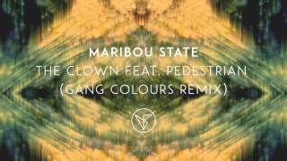 Maribou State   'The Clown' feat. Pedestrian (Gang Colours Remix)