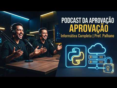 Podcast da Aprovação: Revisão Geral de Informática (Tudo em 1 Aula) | Prefeitura de Palhano/CE