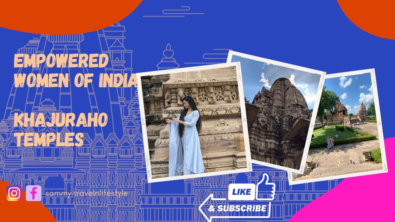 Empowered Women of India || Khajuraho Temples || History of India || Kamasutra || Breaking Myths