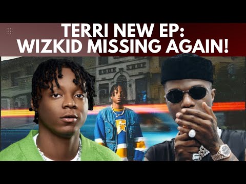 Terri Drops Deluxe Of In Transit EP With WIZKID Missing Again | Why Can't Machala Help His Boy?