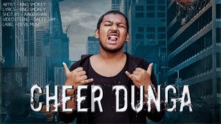 CHEER DUNGA | King Smokey | Official Music Video | Devil Music | 2019