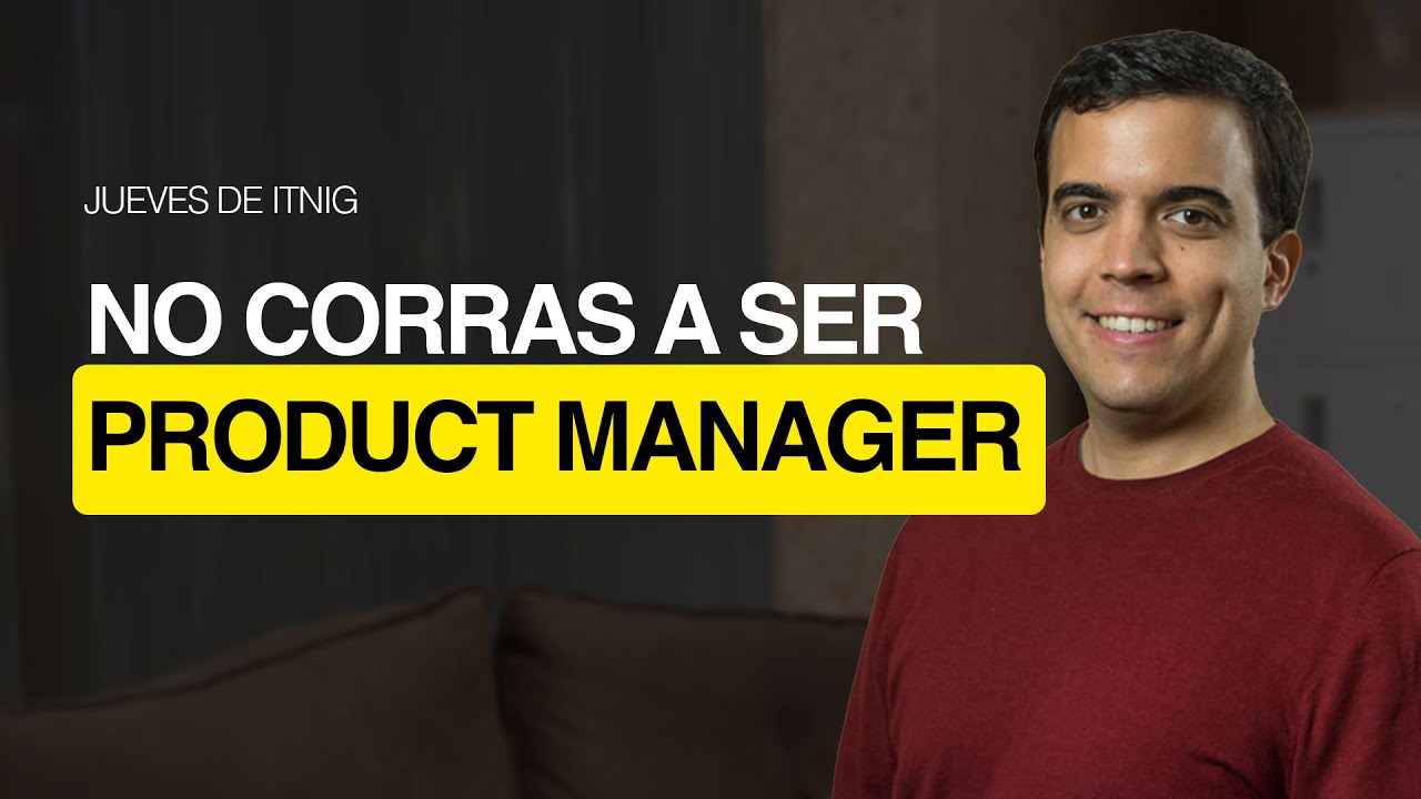 Las CLAVES para ser el MEJOR PRODUCT MANAGER | Jueves de Itnig