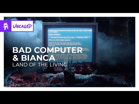 Bad Computer & Bianca - Land of the Living [Monstercat Release]