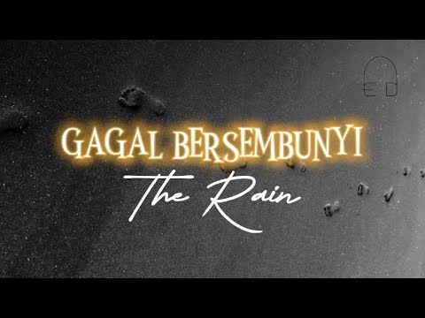 The Rain - Gagal Bersembunyi (lirik lagu)