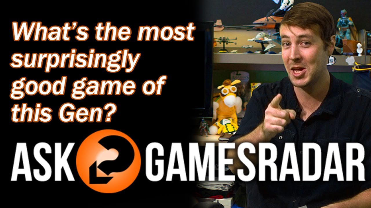 What's the most surprisingly good game of this generation - Ask GamesRadar - YouTube