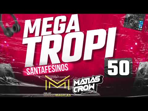 MEGA TROPI SANTAFESINO 50 DJ MANOS MAGICAS FT MATIAS CROW DJ