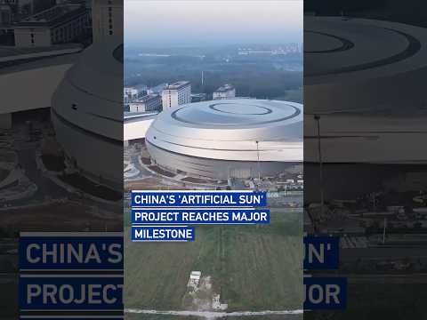 China's 'artificial sun' project reaches major milestone