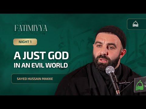 [1/3] A Just God in an Evil World - Sayed Hussain Makke | Fatimiyya 2024/1446
