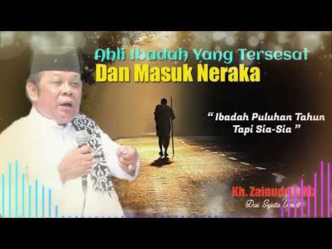 Rajin Ibadah Tapi Masuk Neraka? Ceramah KH Zainuddin MZ Bikin Merinding