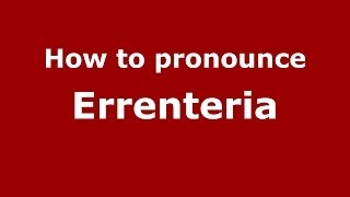 How to pronounce Errenteria