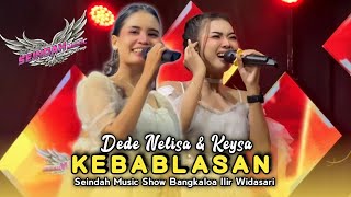 Download lagu KEBABLASAN • DEDE NELISA & KEYSA • Seindah Music Show Bangkaloa Ilir Widasari  mp3