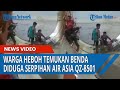 Viral Warga Temukan Logam Berukuran Besar Diduga Serpihan Pesawat Air Asia QZ 8501