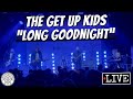 The Get Up Kids "Long Goodnight" LIVE