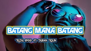 Download lagu LAGU_PARTY_BATANG MANA BATANG_\RIZAL RMXR FT DURAN KOLIN🔥🔥 mp3 Download lagu LAGU_PARTY_BATANG MANA BATANG_\RIZAL RMXR FT DURAN KOLIN🔥🔥 mp3