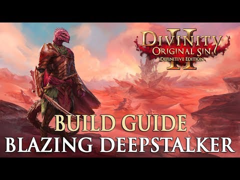 Divinity Original Sin 2 Definitive Edition Builds - Blazing Deepstalker