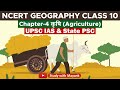 Ncert Geography Class 10 Chapter 4 कृषि Agriculture UPSC IAS State PSC Exams