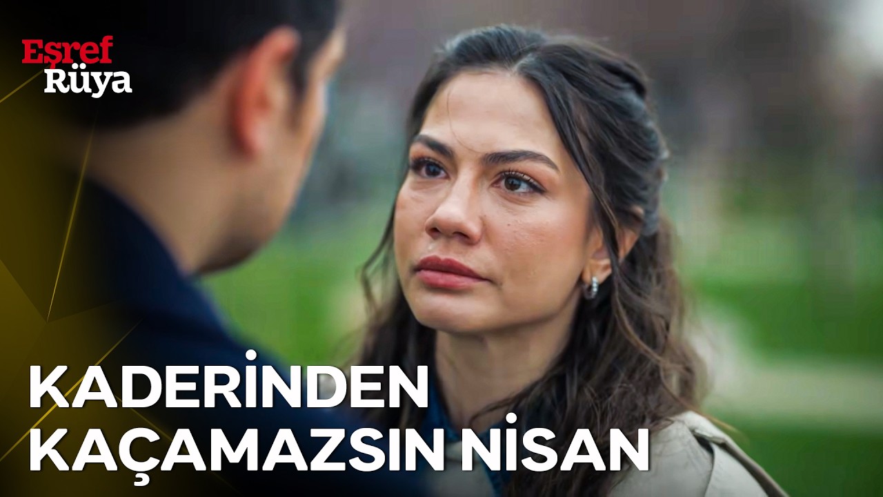 Nisan, Eşref'i Terk Edip Çok Uzaklara Gitti | Eşref Rüya