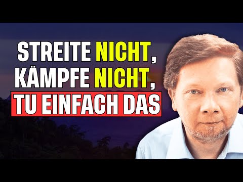 Wie man niemals WÜTEND oder ENTTÄUSCHT von einer Person wird / Eckhart Tolle