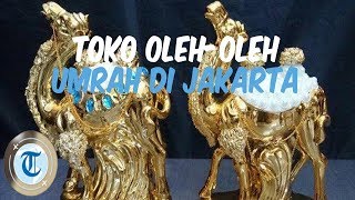 6 Tempat Beli Oleh-oleh Umrah di Jakarta, Tanah Abang Sampai Thamrin City