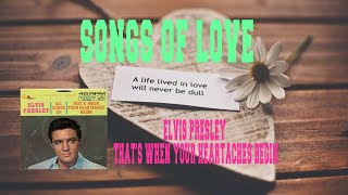 ELVIS PRESLEY - THAT&#39;S WHEN YOUR HEARTACHES BEGIN