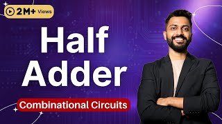 Lec -15: Half Adder | Combinational Circuits |Digital Electronics
