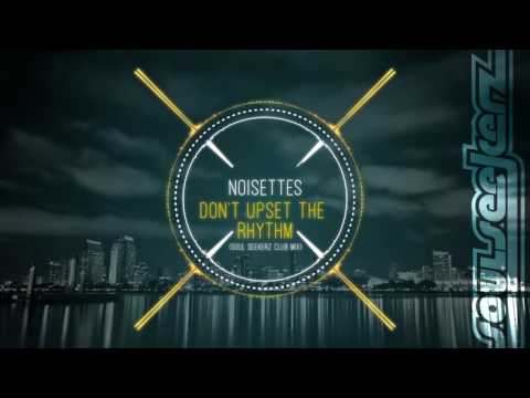 Noisettes - Don't Upset The Rhythm (Soul Seekerz Club Mix)