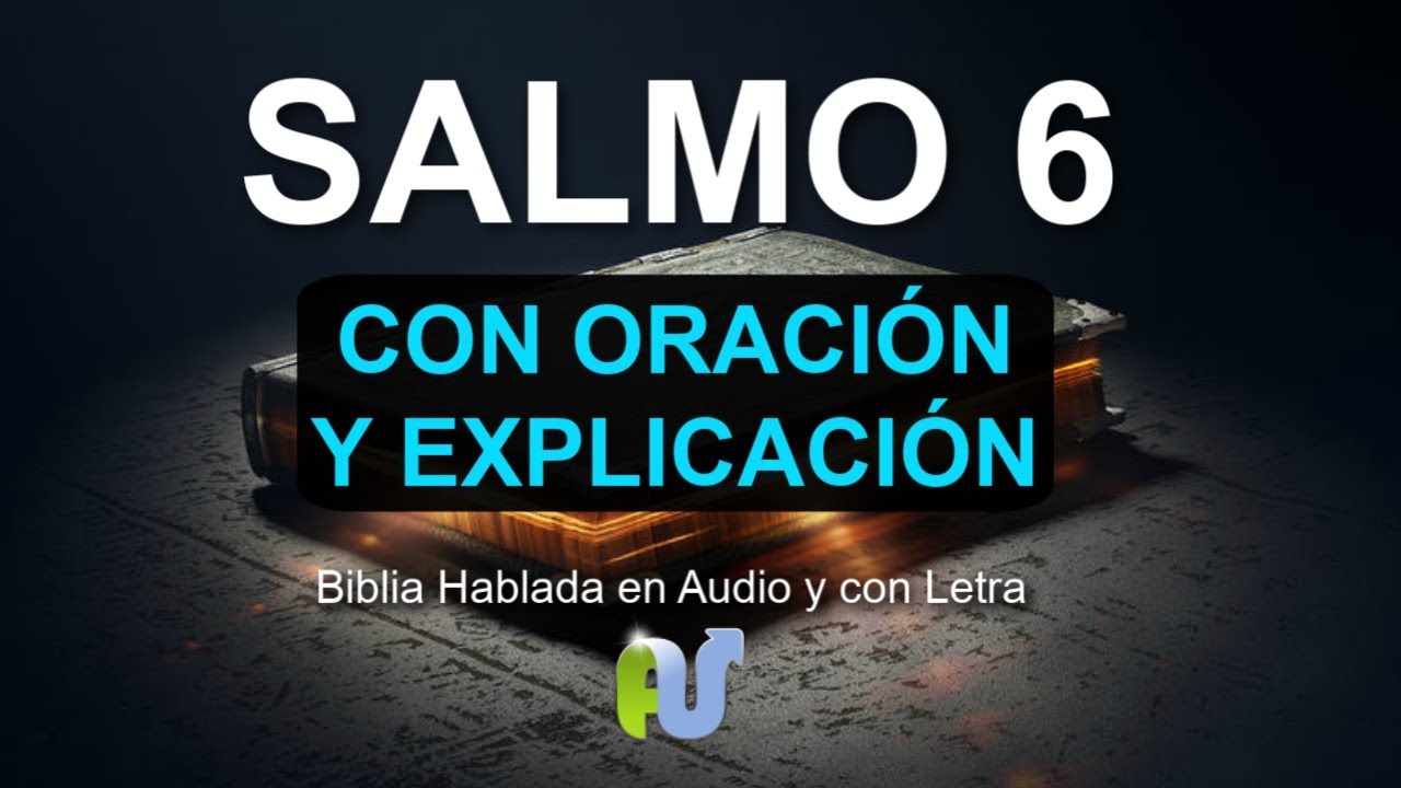 SALMO 6 Biblia Hablada con Explicacion y Oración Poderosa. Estudio Completo en Audio con Letra NTV