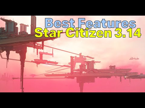 The Best Features Of Star Citizen 3.14