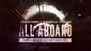 Bassjackers vs D'Angello & Francis - All Aboard (Dimitri Vegas & Like Mike Video Edit)