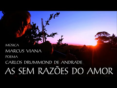 "As Sem Razões do Amor" - Marcus Viana - música sobre o poema de Carlos Drummond de Andrade