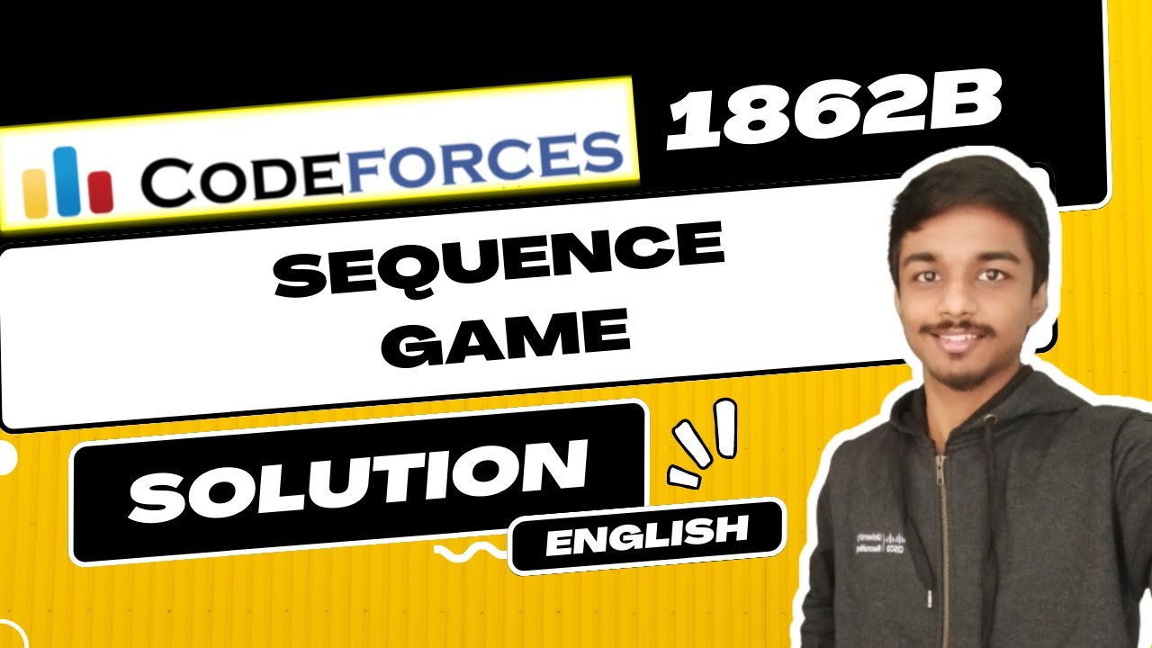 Sequence Game  | Codeforces 1862B Solution | Codeforces Round 894 (Div. 3)