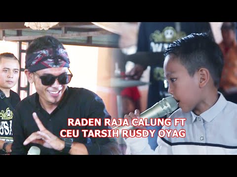 RADEN RAJA CALUNG FT CEU TARSIH RUSDY OYAG