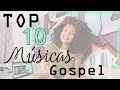 TOP 10 MÚSICAS GOSPEL TOP 10 MÚSICAS GOSPEL